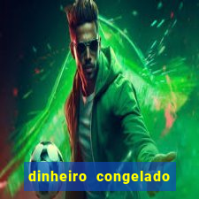 dinheiro congelado na plataforma de jogos